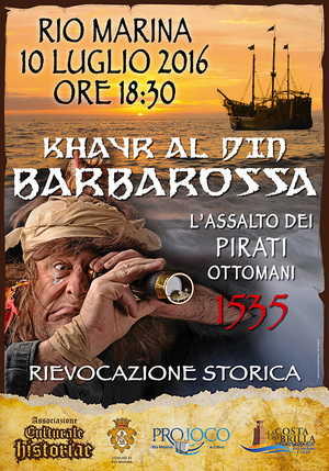  Domenica 10 Luglio,  a Rio Marina,  Khayr ed Din, Barbarossa e l'assalto dei Pirati

